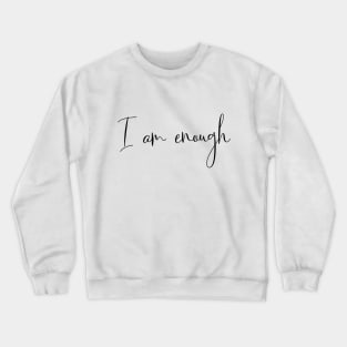 I am enough Crewneck Sweatshirt